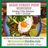 Asian Street Food Workshop, Friday 17th October 2025 6.30-10pm