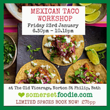Mexican Taco Workshop - Friday 23rd January 2026 6.30 - 10.15pm